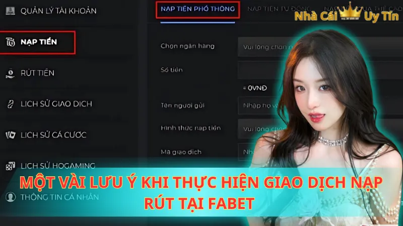 Một vài lưu ý khi thực hiện giao dịch nạp rút tại Fabet